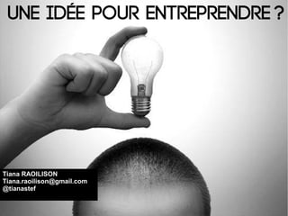Entrepreneuriat : Une idée pour entreprendre !