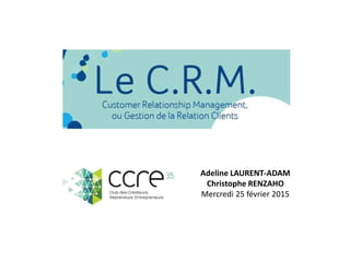 Adeline LAURENT-ADAM
Christophe RENZAHO
Mercredi 25 février 2015
 