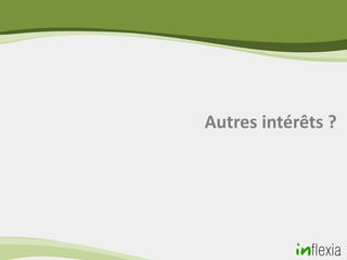 Autres intérêts ?
 