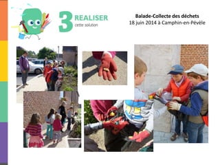 Balade-Collecte des déchets
18 juin 2014 à Camphin-en-Pévèle
 