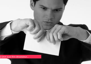 Ca peut aussi être dévastateur…
Ca peut aussi être dévastateur

 