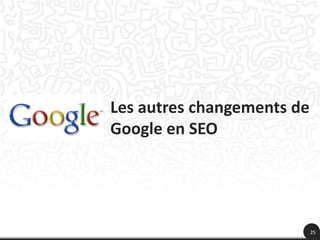 Les autres changements de
Google en SEO




                            25
 