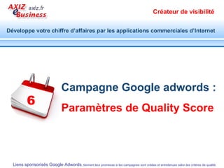 Campagne Google adwords :   Paramètres de Quality Score 6 