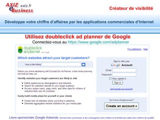 Utilisez doubleclick ad planner de Google Connectez-vous au  https ://www.google.com/adplanner   