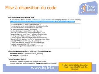 Mise à disposition du code

A coller : après la balise d’ouverture
<head>, mais AVANT le code GA
classique !

 