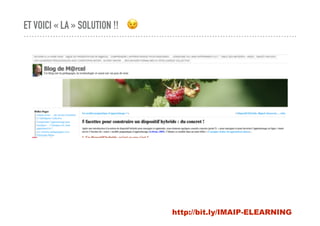 ET VOICI « LA » SOLUTION !! !
http://bit.ly/IMAIP-ELEARNING
 