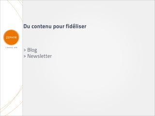 Du contenu pour fidéliser



> Blog
> Newsletter
 