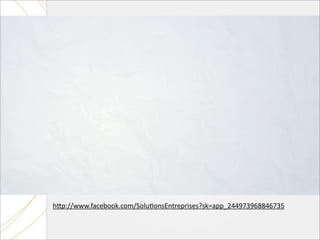 h(p://www.facebook.com/Solu5onsEntreprises?sk=app_244973968846735
 
