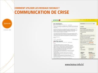 COMMENT UTILISER LES RESEAUX SOCIAUX ?

COMMUNICATION DE CRISE




                                         www.lesieur-­‐info.fr/
 