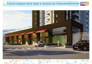 Futuro espaço para lojas e Acesso ao Empreendimento
 