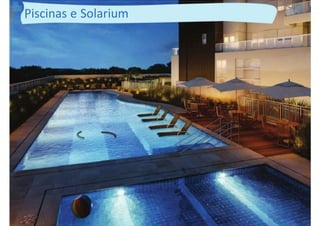 Piscinas e Solarium
 
