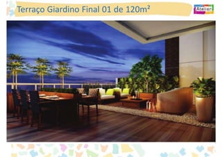 Terraço Giardino Final 01 de 120m²
 