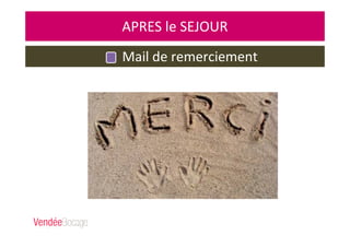 APRES le SEJOUR
Mail de remerciement
 