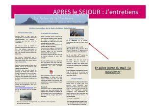 APRES le SEJOUR : J’entretiens
En pièce jointe du mail : la
Newsletter
 