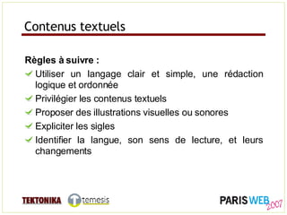 Contenus textuels <ul><li>Règles à suivre : </li></ul><ul><li>Utiliser un langage clair et simple, une rédaction logique e...