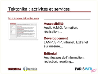 Tektonika : activités et services http://www.tektonika.com Développement  LAMP, SPIP, Intranet, Extranet sur mesure…   Acc...