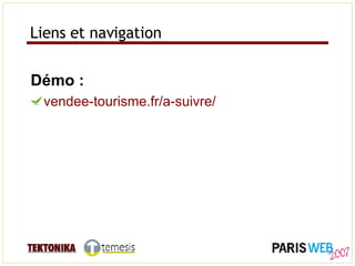 Liens et navigation <ul><li>Démo : </li></ul><ul><li>vendee-tourisme.fr/a-suivre/ </li></ul>