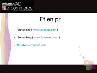 Sur un site (  www.rampage.com  ) Sur un blog (  www.ilove-web.com  )  -  http://twitter.zappos.com   Et en pr 