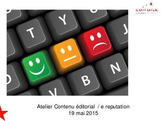 Atelier Contenu éditorial / e reputation
19 mai 2015
 