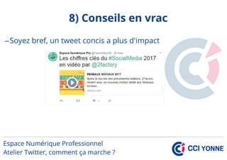 8) Conseils en vrac
–Soyez bref, un tweet concis a plus d'impact
 