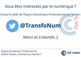 Vous êtes intéressés par le numérique ?
Suivez la veille de l'Espace Numérique Professionnel sur Twitter:
STransfoNum
Merci et à bientôt :)
 