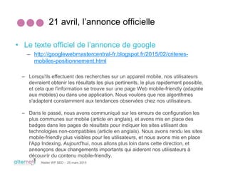 21 avril, l’annonce officielle
• Le texte officiel de l’annonce de google
– http://googlewebmastercentral-fr.blogspot.fr/2...