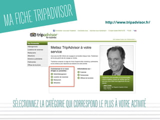 MAFICHETRIPADVISOR http://www.tripadvisor.fr/
SÉLECTIONNEZLACATÉGORIEQUICORRESPONDLEPLUSÀVOTREACTIVITÉ
 