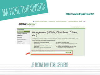 MAFICHETRIPADVISOR http://www.tripadvisor.fr/
JETROUVEMONÉTABLISSEMENT
 