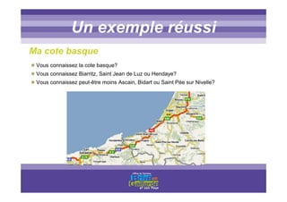 Titre titre titreUn exemple réussi
Vous connaissez la cote basque?
Vous connaissez Biarritz, Saint Jean de Luz ou Hendaye?
Vous connaissez peut-être moins Ascain, Bidart ou Saint Pée sur Nivelle?
Ma cote basque
 
