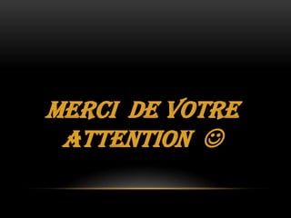 Merci de votre
 attention 
 