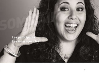 Les participants
Les messages clés
2
 