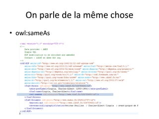 On parle de la même chose
• owl:sameAs
 