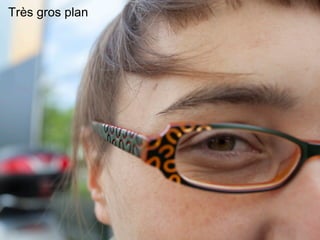 Très gros plan
