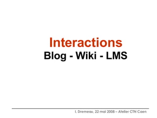 Interactions Blog - Wiki - LMS 
