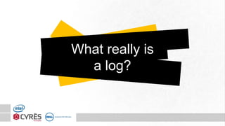What really is
a log?
 