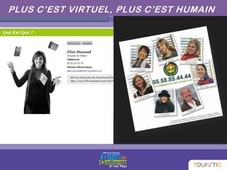 PLUS C’EST VIRTUEL, PLUS C’EST HUMAIN
 