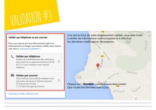 VALIDATION#1
Une fois la ﬁche de votre établissement validée, vous êtes invité
à vériﬁer les informations communiquées et à effectuer
les dernières modiﬁcations nécessaires.
Cliquez sur « Envoyer » lorsque vous êtes certain
Que toutes les données sont à jour.
 