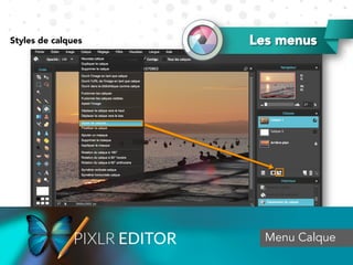 Les menus
Menu Calque
Styles de calques
 