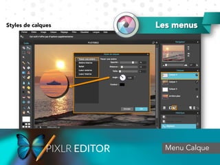 Les menus
Menu Calque
Styles de calques
 