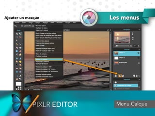 Les menus
Menu Calque
Ajouter un masque
 