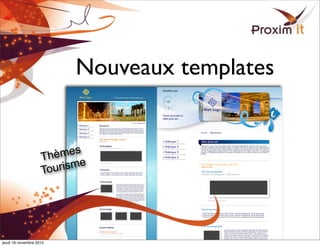 Nouveaux templates
Thèmes
Tourisme
jeudi 18 novembre 2010
 