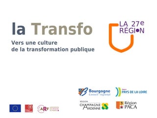 la Transfo
Vers une culture
de la transformation publique
 