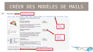 MISE EN PRATIQUE N°1 : CRÉER SES 
MODÈLES DE MAIL CRÉER DES MODÈLES DE MAILS 
 