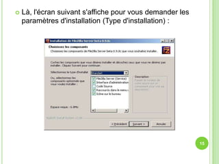    Là, l'écran suivant s'affiche pour vous demander les
    paramètres d'installation (Type d'installation) :




                                                           15
 