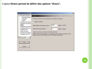 L'option Divers permet de définir des options "divers".




                                                          36
 