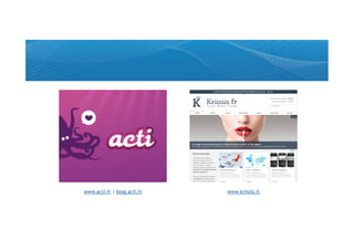 www.acti.fr / blog.acti.fr   www.kriisiis.fr
 
