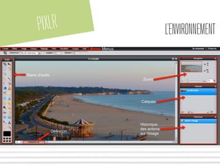 PIXLR L’ENVIRONNEMENT
 