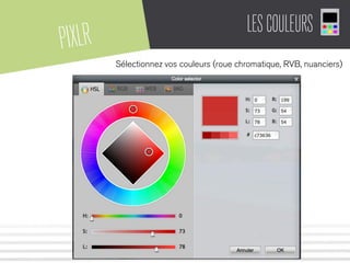 PIXLR LESCOULEURS
Sélectionnez vos couleurs (roue chromatique, RVB, nuanciers)
 