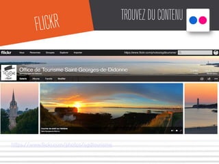 FLICKR TROUVEZDUCONTENU
https://www.ﬂickr.com/photos/sgdtourisme
 