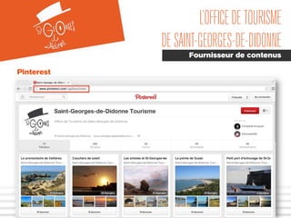 L’OFFICEDETOURISME
DESAINT-GEORGES-DE-DIDONNE
Fournisseur de contenus
Pinterest
 